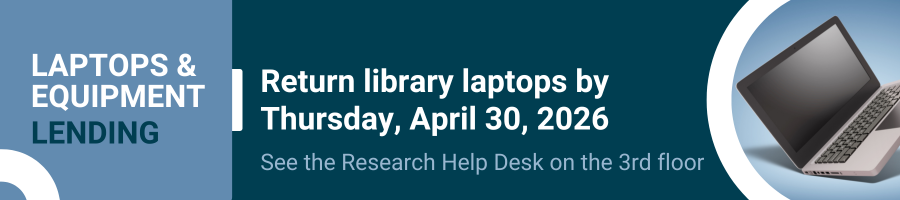 Banner with a laptop and text about returning library laptops by April 30, 2026. Laptops should be returned to the Research Help Desk on or before April 30, 2026.