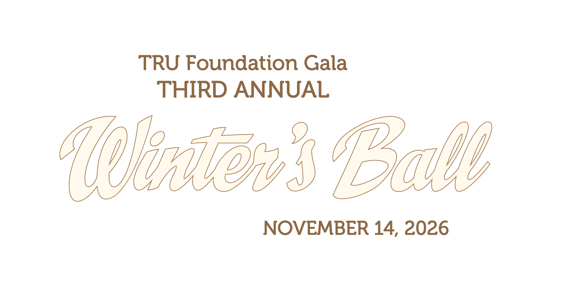 TRU Foundation Gala, Third Annual Winter's Ball, November 14, 2026