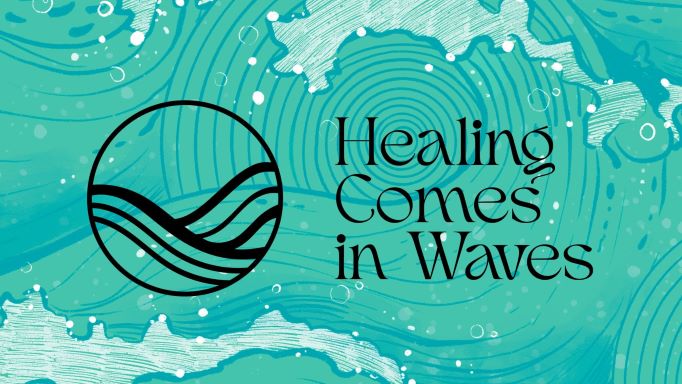 Healing Comes In Waves